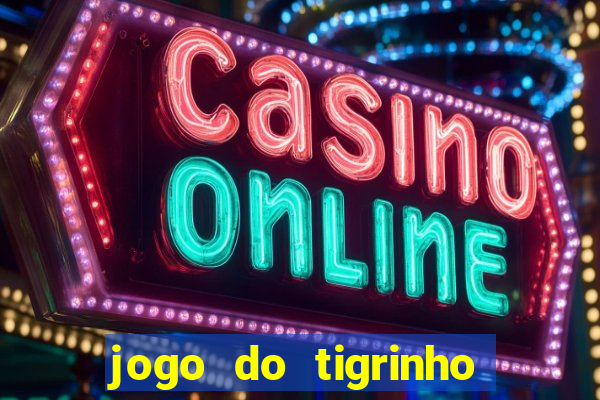 jogo do tigrinho que da bonus