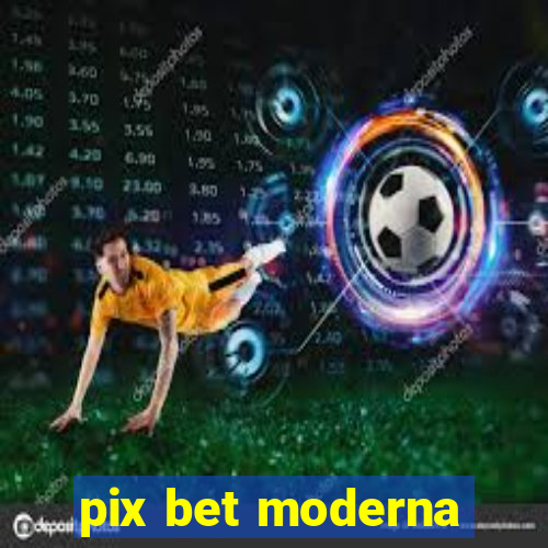 pix bet moderna