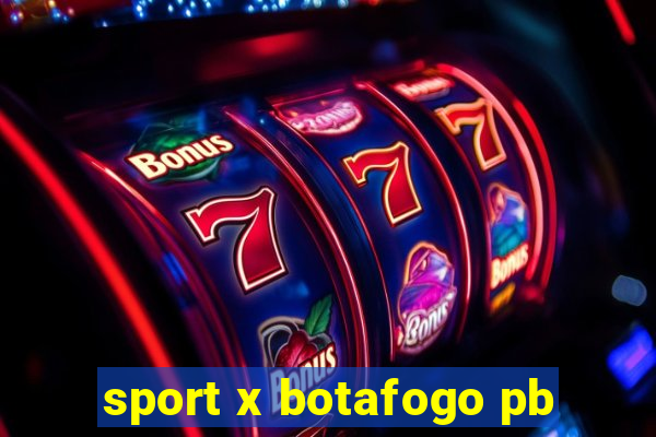 sport x botafogo pb