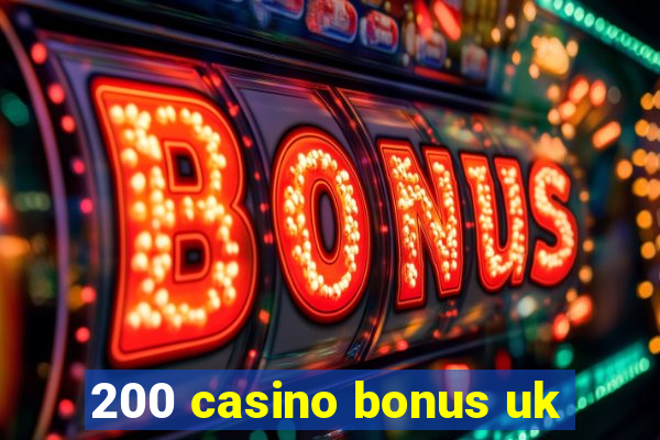 200 casino bonus uk