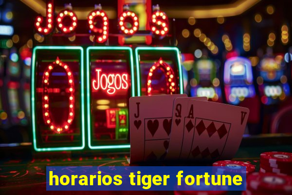 horarios tiger fortune