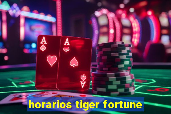 horarios tiger fortune