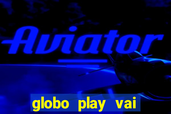 globo play vai passar o jogo do brasil