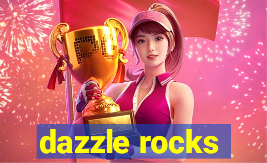 dazzle rocks