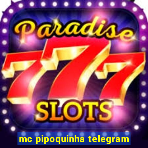 mc pipoquinha telegram