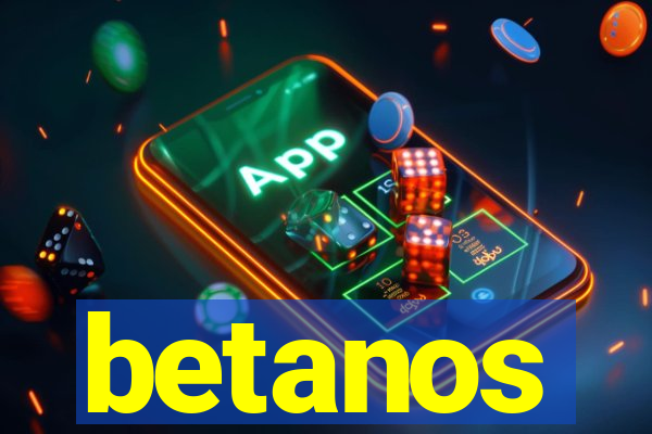 betanos