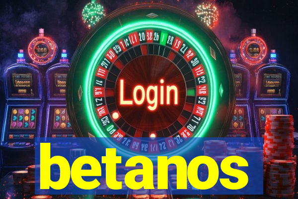 betanos