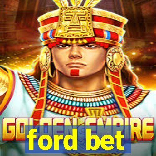 ford bet