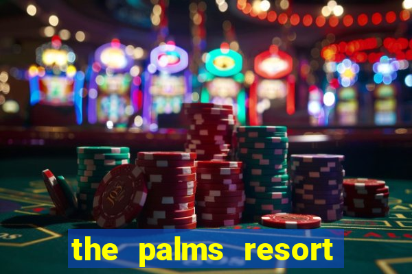 the palms resort and casino las vegas