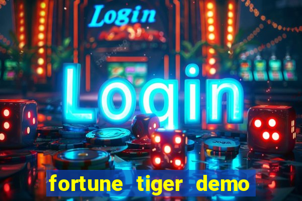 fortune tiger demo aposta de 500