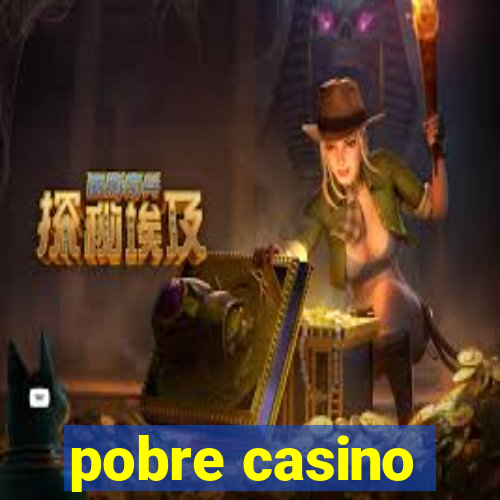 pobre casino