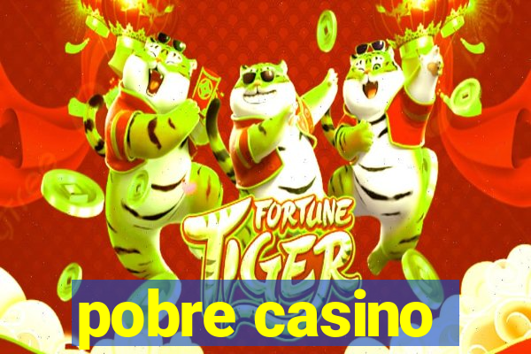 pobre casino