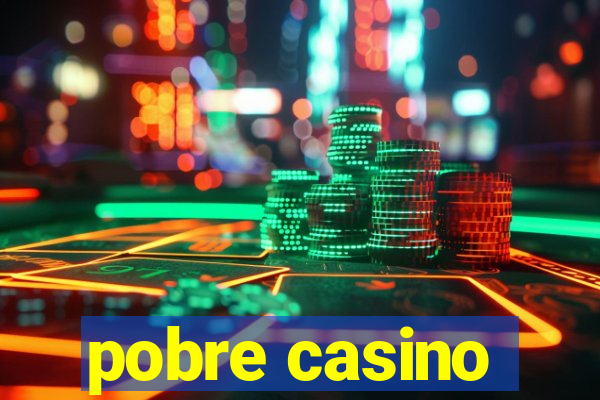 pobre casino