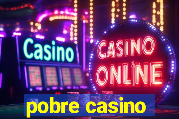 pobre casino