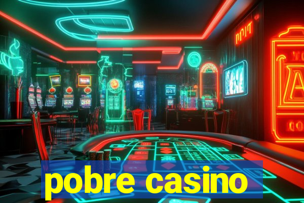 pobre casino