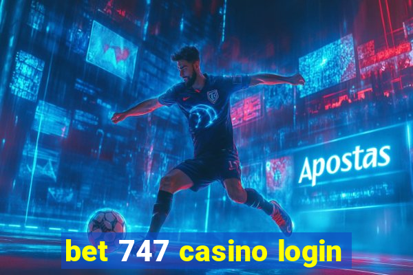 bet 747 casino login