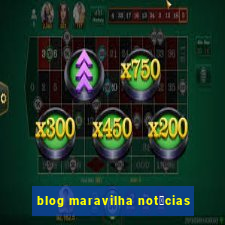 blog maravilha not铆cias