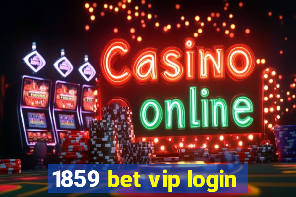 1859 bet vip login