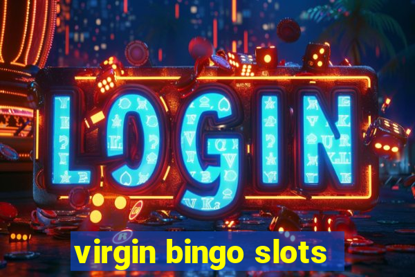 virgin bingo slots