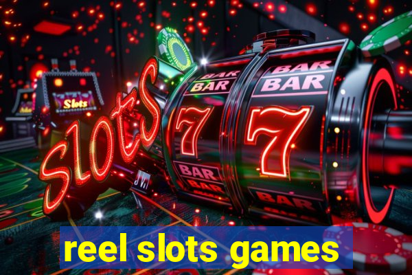 reel slots games