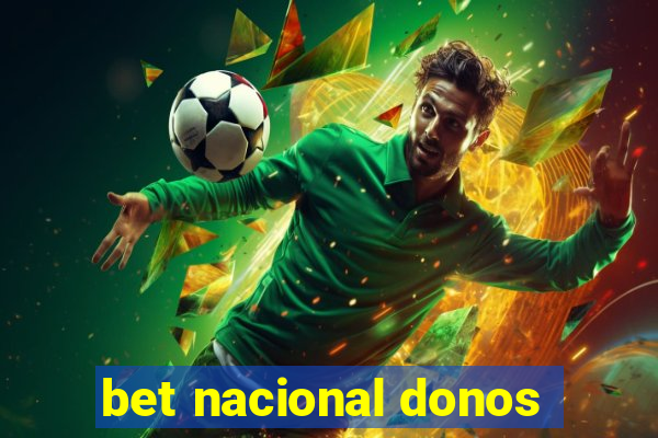 bet nacional donos