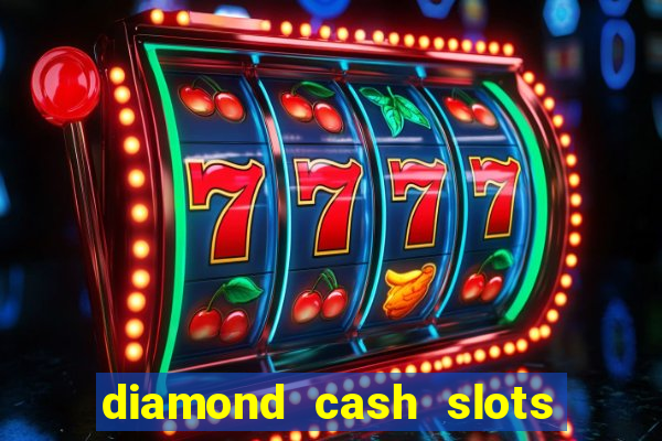 diamond cash slots 777 casino