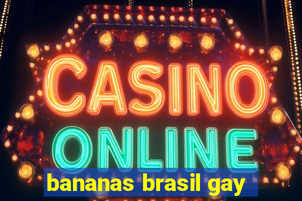 bananas brasil gay