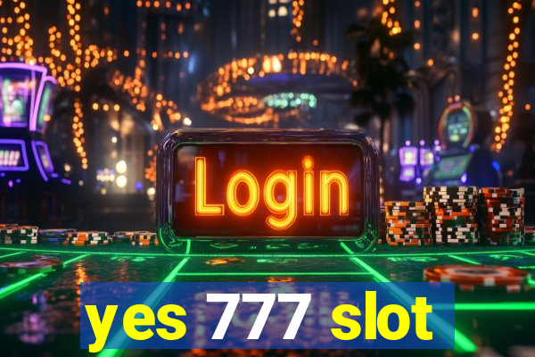 yes 777 slot