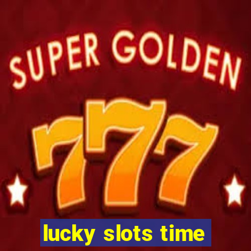 lucky slots time