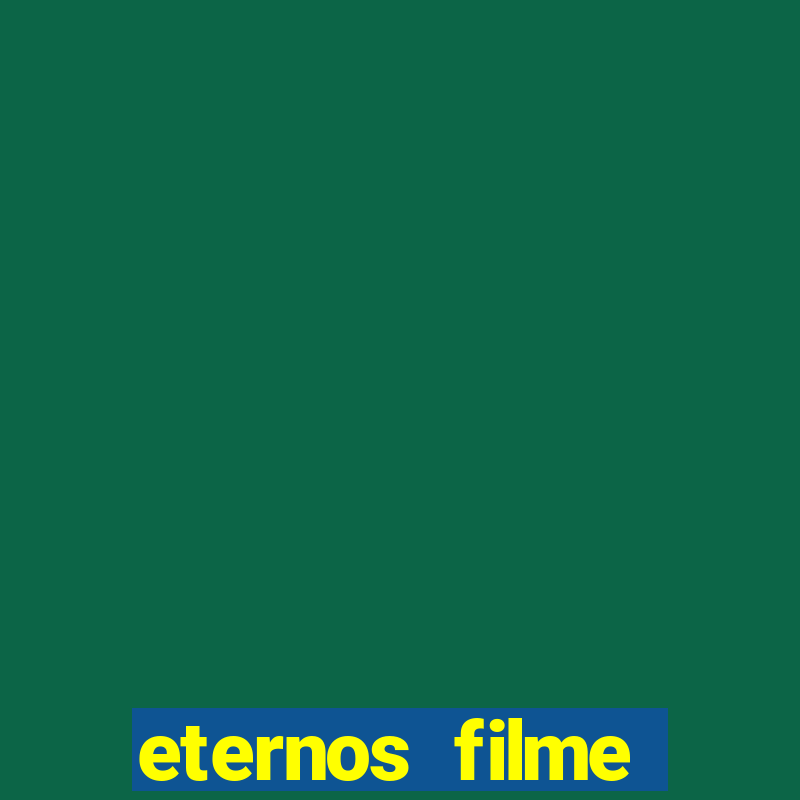 eternos filme completo dublado