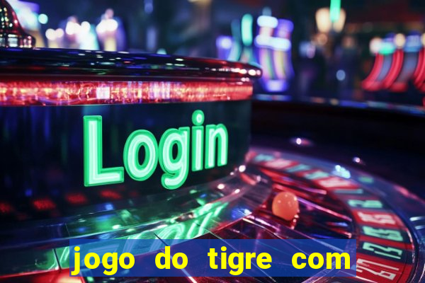 jogo do tigre com 5 reais