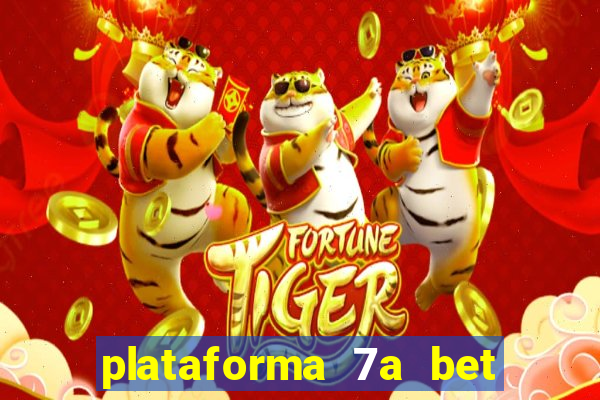 plataforma 7a bet 茅 confi谩vel