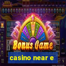 casino near e