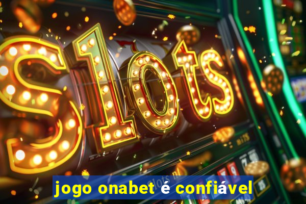 jogo onabet é confiável