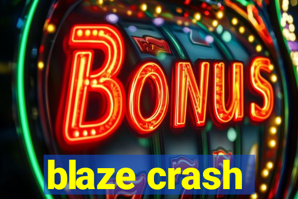 blaze crash