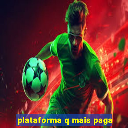 plataforma q mais paga