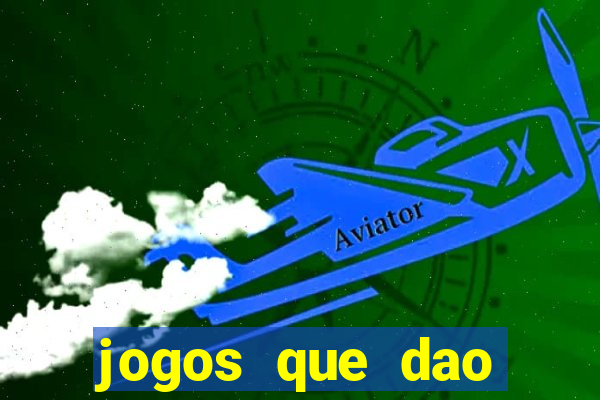 jogos que dao muito dinheiro