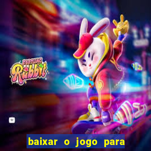 baixar o jogo para ganhar dinheiro