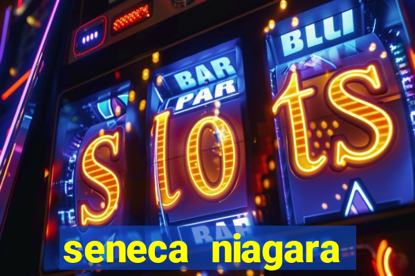 seneca niagara casino & hotel niagara falls