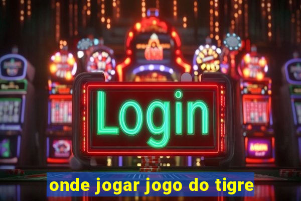 onde jogar jogo do tigre