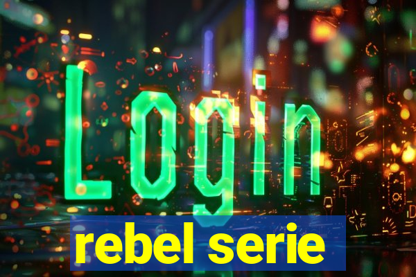 rebel serie