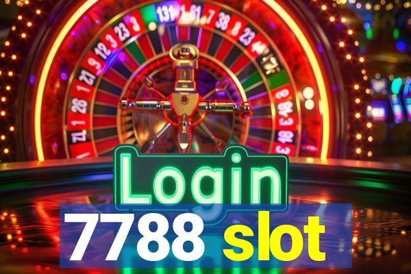 7788 slot