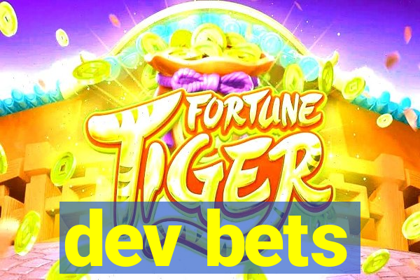 dev bets