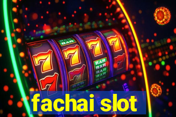 fachai slot