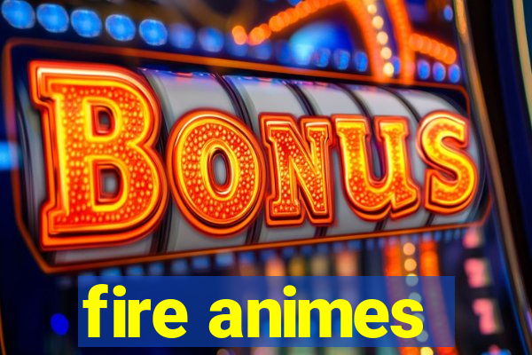 fire animes