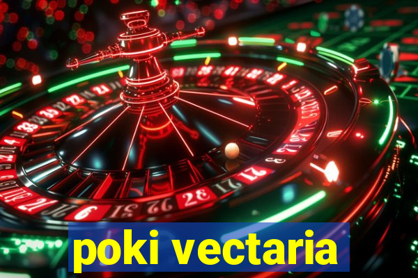 poki vectaria