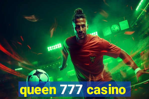 queen 777 casino