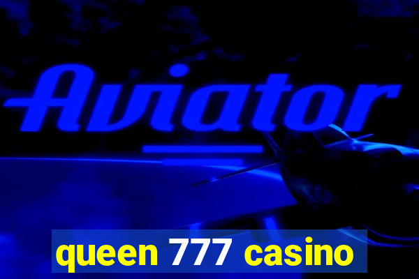 queen 777 casino