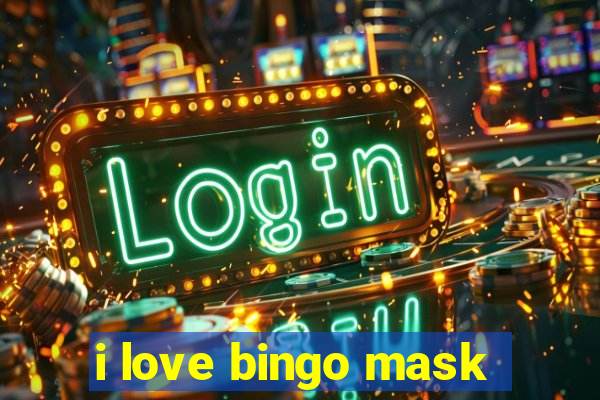 i love bingo mask