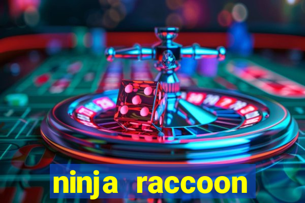 ninja raccoon frenzy slot